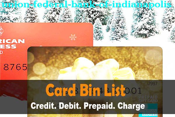 Lista de BIN Union Federal Bank Of Indianapolis